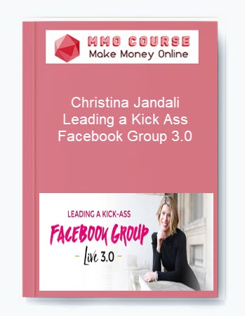 Christina Jandali – Leading a Kick Ass Facebook Group 3.0