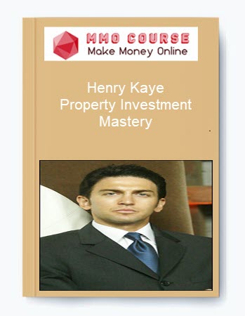 Henry Kaye – Property Investment Mastery