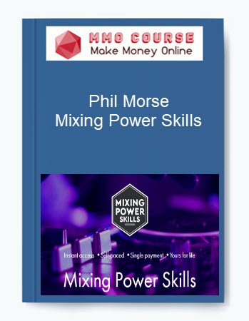 Phil Morse – Mixing Power Skills