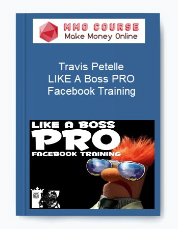 Travis Petelle – LIKE A Boss PRO Facebook Training