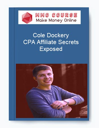 Cole Dockery – CPA Affiliate Secrets Exposed