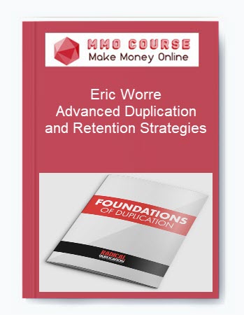 Eric Worre – Advanced Duplication and Retention Strategies