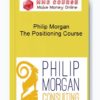 Philip Morgan – The Positioning Course