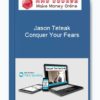Jason Teteak – Conquer Your Fears