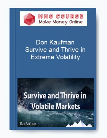 Don Kaufman – Survive and Thrive in Extreme Volatility