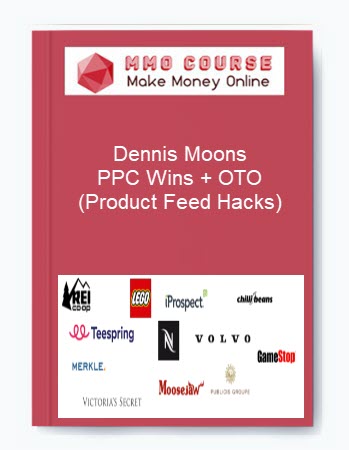 Dennis Moons - PPC Wins + OTO (Product Feed Hacks)