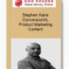 Stephen Kane - ConversionXL - Product Marketing Content