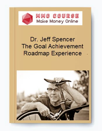 Dr. Jeff Spencer - The Goal Achievement Roadmap Experience