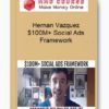 Hernan Vazquez - $100M+ Social Ads Framework