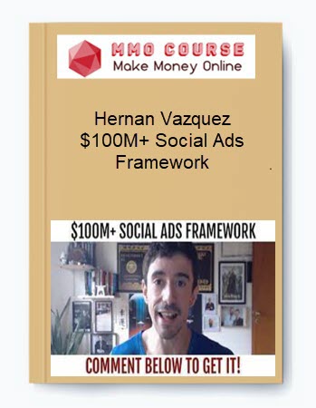 Hernan Vazquez - $100M+ Social Ads Framework