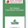 Joel Vazquez - Total Affiliate Domination