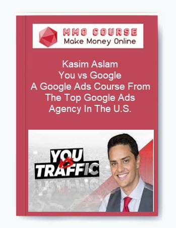 Kasim Aslam - You vs Google: A Google Ads Course From The Top Google Ads Agency In The U.S.