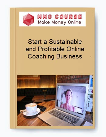 Start a Sustainable and Profitable Online Coaching Business