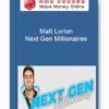 Matt Lorion - Next Gen Millionaires