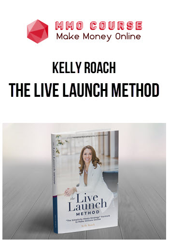 Kelly Roach – The Live Launch Method