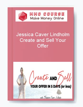 Jessica Caver Lindholm - Create and Sell Your Offer