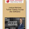 Joshua Martinez – Tunnel Trading Course (No Software)