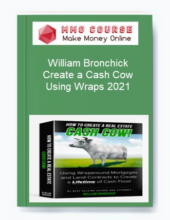 William Bronchick - Create a Cash Cow Using Wraps 2021