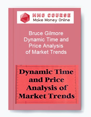 Bruce Gilmore – Dynamic Time and Price Analysis of Market Trends