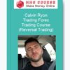 Calvin Ryon – Trading Forex Trading Course (Reversal Trading)