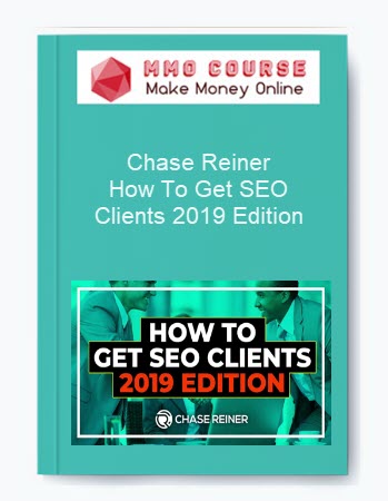 Chase Reiner – How To Get SEO Clients 2019 Edition