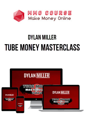 Dylan Miller – Tube Money Masterclass