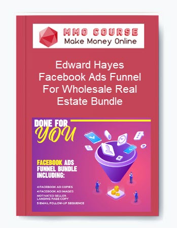 Edward Hayes – Facebook Ads Funnel For Wholesale Real Estate Bundle