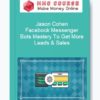 Jason Cohen – Facebook Messenger Bots Mastery To Get More Leads & Sales