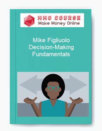 Mike Figliuolo – Decision-Making Fundamentals