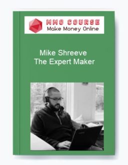 Mike Shreeve – The Expert Maker