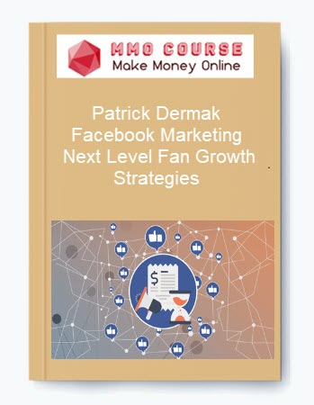 Patrick Dermak – Facebook Marketing: Next Level Fan Growth Strategies