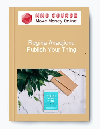 Regina Anaejionu – Publish Your Thing