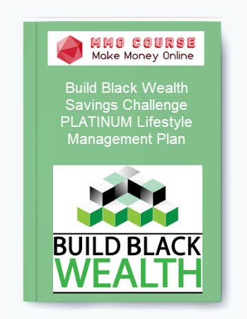 Build Black Wealth – Savings Challenge: PLATINUM Lifestyle Management Plan