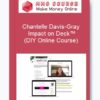 Chantelle Davis-Gray – Impact on Deck™ (DIY Online Course)