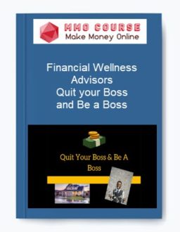 Financial Wellness Advisors – Quit your Boss and Be a Boss
