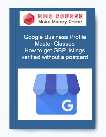 Google Business Profile Master Classes + How to get GBP listings verified without a postcard