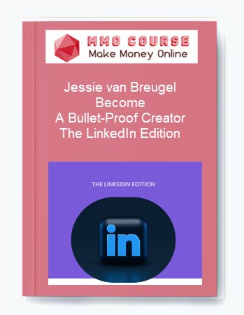 Jessie van Breugel – Become A Bullet-Proof Creator: The LinkedIn Edition