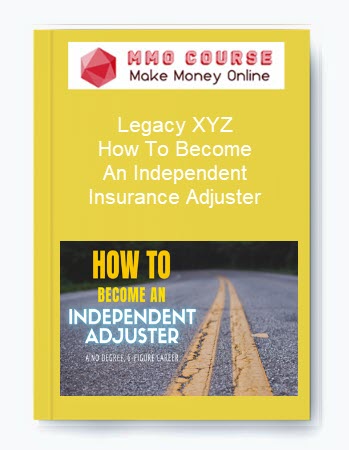 Legacy XYZ – How To Become An Independent Insurance Adjuster