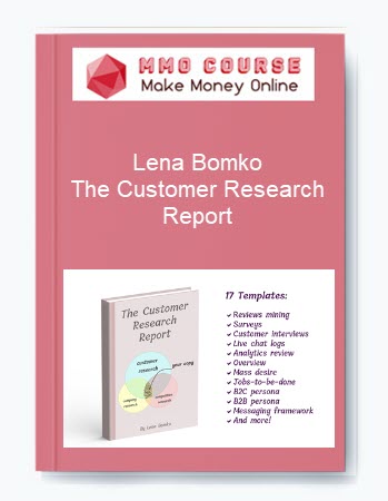 Lena Bomko – The Customer Research Report: 17 Templates to Organize, Analyze and Apply Customer Research Insights