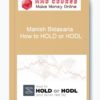 Manish Bidasaria – How to HOLD or HODL