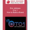 Eric Johnson – 0 to 1: How to Build a Brand