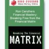 Ron Caruthers – Financial Mastery: Breaking Free from the Financial Matrix