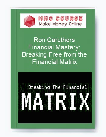 Ron Caruthers – Financial Mastery: Breaking Free from the Financial Matrix