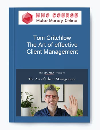 Tom Critchlow – The Art of effective Client Management