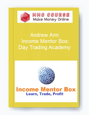 Andrew Arm – Income Mentor Box: Day Trading Academy