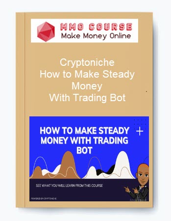 Cryptoniche – How to Make Steady Money With Trading Bot