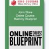 John Shea – Online Course Mastery Blueprint