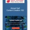 Ahmed Saif – Content Creation 102