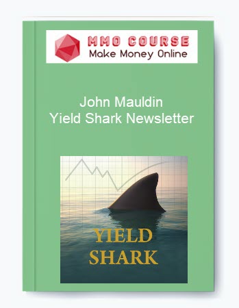 John Mauldin – Yield Shark Newsletter