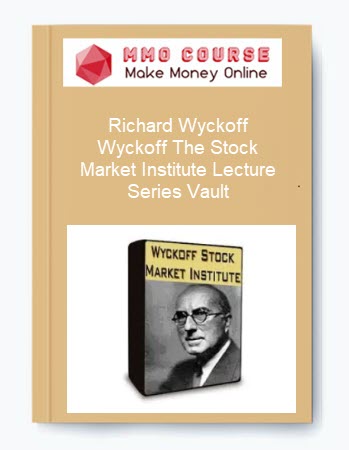 Richard Wyckoff – Wyckoff The Stock Market Institute Lecture Series Vault